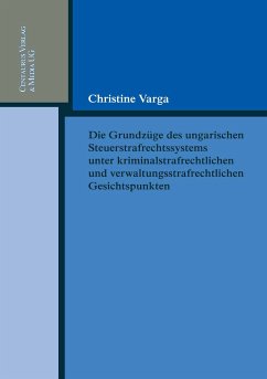 Die Grundzüge des ungarischen Strafrechtssystems aus kriminalrechtlichen und verwaltungsrechtlichen Gesichtspunkten (eBook, PDF) - Varga, Christine