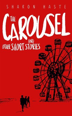The Carousel and Other Short Stories (eBook, ePUB) - Haste, Sharon