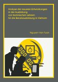 Analyse der neueren Entwicklung in der Ausbildung von Technischen Lehrern für die Berufsausbildung in Vietnam (eBook, PDF)