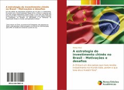 A estrategia do investimento chinês no Brasil - Motivações e desafios - Yanyi, Wang