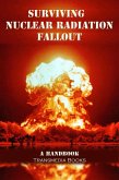 Surviving Nuclear Radiation Fallout, a Handbook (eBook, ePUB) Surviving Nuclear Radiation Fallout, a Handbook (eBook, ePUB)