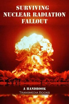 Cover Surviving Nuclear Radiation Fallout, a Handbook (eBook, ePUB)