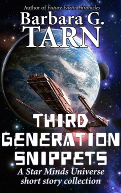 Third Generation Snippets (Star Minds Universe) (eBook, ePUB) - G. Tarn, Barbara Third Generation Snippets (Star Minds Universe) (eBook, ePUB) - G. Tarn, Barbara
