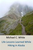 Life Lessons Learned While Hiking in Alaska (eBook, ePUB)