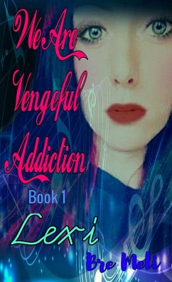 Cover We Are Vengeful Addiction~Lexi Book 1 (eBook, ePUB)