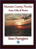 Manatee County, Florida: Facts, Folks & Photos (eBook, ePUB)