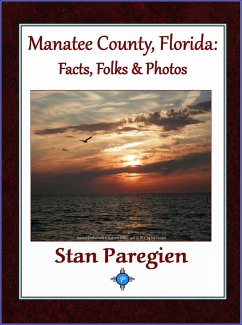 Manatee County, Florida: Facts, Folks & Photos (eBook, ePUB) - Paregien, Stan
