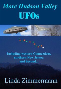 More Hudson Valley UFOs, Including western Connecticut, northern New Jersey, and Beyond (eBook, ePUB) - Zimmermann, Linda