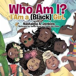Who Am I? I Am a (Black) Girl. - Jenkins, Nastalgia A.