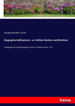 Biographia Halifaxiensis : or, Halifax Families and Worthies