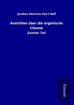 Ansichten über die organische Chemie - Van&apost Hoff, Jacobus Henricus