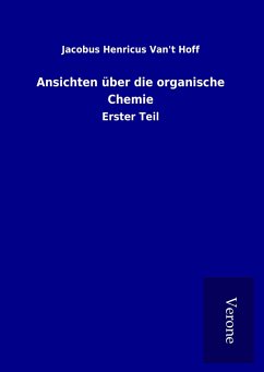 Ansichten über die organische Chemie - Van&apost Hoff, Jacobus Henricus