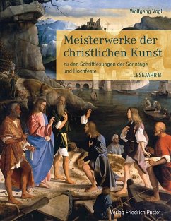 Meisterwerke der christlichen Kunst. Lesejahr B - Vogl, Wolfgang