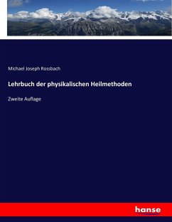 Lehrbuch der physikalischen Heilmethoden - Rossbach, Michael Joseph