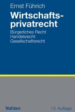 Wirtschaftsprivatrecht: Bürgerliches Recht, Handelsrecht, Gesellschaftsrecht