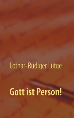 Gott ist Person! - Lütge, Lothar-Rüdiger