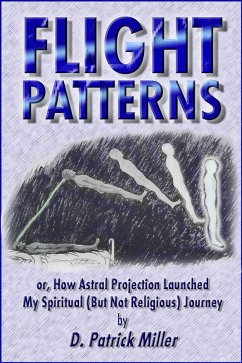 Cover Flight Patterns: or, How Astral Projection Launched My Spiritual (But Not Religious) Journey (eBook, ePUB)