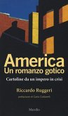 America. Un romanzo gotico. Cartoline da un impero in crisi America. Un romanzo gotico. Cartoline da un impero in crisi