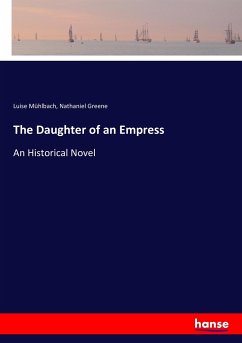 The Daughter of an Empress - Mühlbach, Luise;Greene, Nathaniel