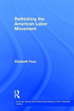 Rethinking the American Labor Movement - Faue, Elizabeth