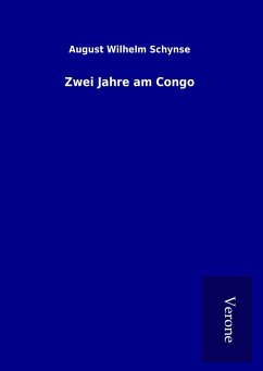 Zwei Jahre am Congo - Schynse, August Wilhelm