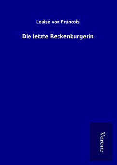 Die letzte Reckenburgerin - Francois, Louise Von