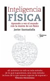 Inteligencia física: Aprende a ver el mundo con la mente de un físico