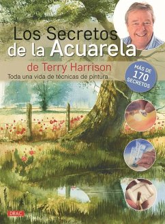 Los secretos de la acuerala de Terry Harrison : toda una vida de técnicas de pintura - Harrison, Terry