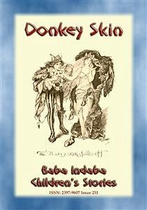 DONKEY SKIN - A Children’s Story with a moral to tell (eBook, ePUB) - E. Mouse, Anon