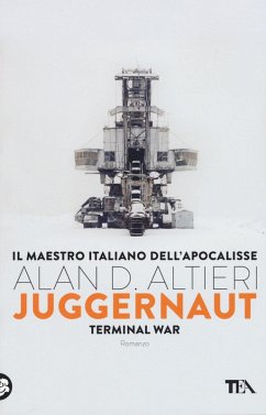 Juggernaut. Terminal war. La guerra conclusiva è cominciata - Altieri, Alan D.
