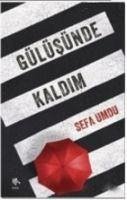 Gülüsünde Kaldim - Umdu, Sefa