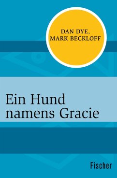 Ein Hund namens Gracie (eBook, ePUB) - Dye, Dan; Beckloff, Mark