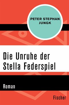Die Unruhe der Stella Federspiel (eBook, ePUB) - Jungk, Peter Stephan