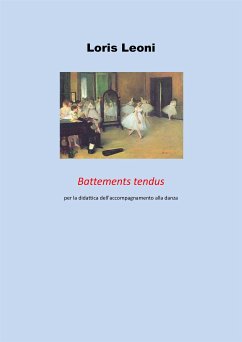 Battements tendus per la didattica dell'accompagnamento alla danza (eBook, PDF) - Leoni, Loris