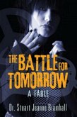 The Battle for Tomorrow: A Fable (eBook, ePUB) The Battle for Tomorrow: A Fable (eBook, ePUB)