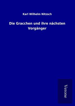 Die Gracchen und ihre nächsten Vorgänger - Nitzsch, Karl Wilhelm