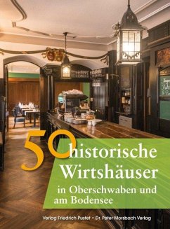 50 historische Wirtshäuser in Oberschwaben und am Bodensee - Gürtler, Franziska;Schmidt, Bastian;Richter, Gerald