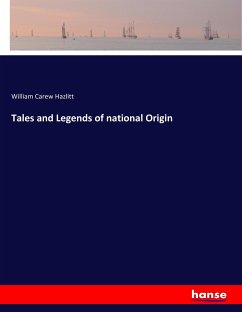 Tales and Legends of national Origin - Hazlitt, William Carew