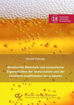 Strukturelle Merkmale und sensorische Eigenschaften der Isohumulone und der chemisch modifizierten Iso-¿-Säuren - Schulze, Nicole