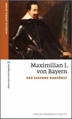 Maximilian I. von Bayern - Junkelmann, Marcus