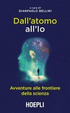 Dall'atomo all'Io. Avventure alle frontiere della scienza Dall'atomo all'Io. Avventure alle frontiere della scienza