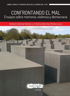 Confrontando el mal : ensayos sobre memoria, violencia y democracia - Gómez Esquius, Cristina; Gómez Ramos, Antonio; Sánchez, Cristina