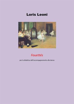 Fouettés per la didattica dell'accompagnamento alla danza (eBook, PDF) - Leoni, Loris