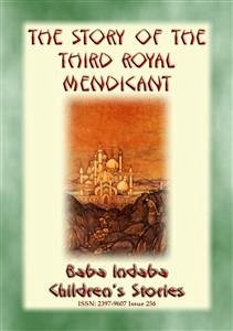 THE STORY OF THE THIRD ROYAL MENDICANT - A Tale from the Arabian Nights (eBook, ePUB)