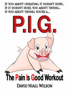 Cover P. I. G. The Pain is Good Workout (eBook, ePUB)