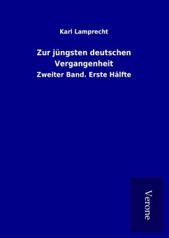 Zur jüngsten deutschen Vergangenheit - Lamprecht, Karl