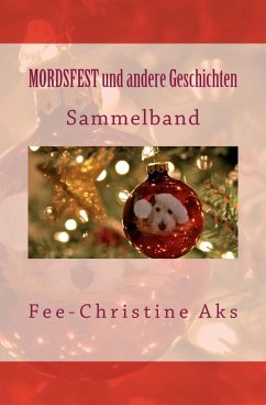 MORDSFEST und andere Geschichten (eBook, ePUB) - Aks, Fee-Christine