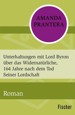 Unterhaltungen mit Lord Byron über das Widernatürliche, 164 Jahre nach dem Tod Seiner Lordschaft (eBook, ePUB) - Prantera, Amanda