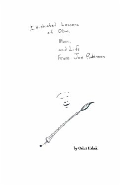 Illustrated Lessons of Oboe, Music, and Life From Joe Robinson - Hakak, Oshri L