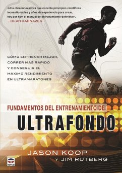 Fundamentos del entrenamiento del ultrafondo : cómo entrenar mejor, correr más rápido y conseguir el máximo rendimiento en ultramaratones - Rutberg, Jim; Koop, Jason